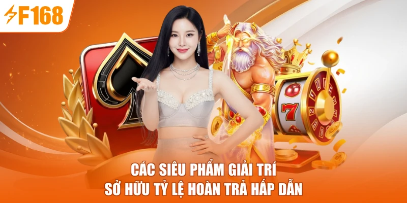Các siêu phẩm giải trí sở hữu tỷ lệ hoàn trả hấp dẫn