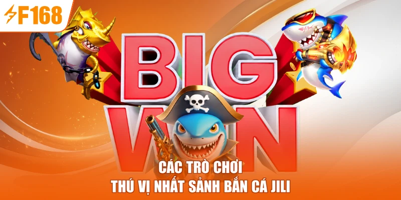 Các trò chơi thú vị nhất sảnh bắn cá Jili