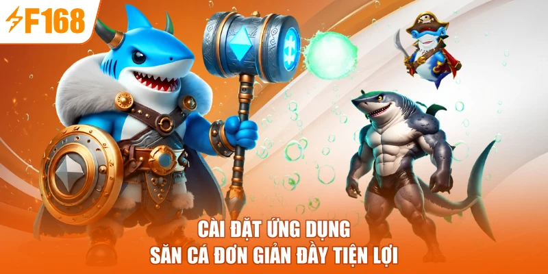 Cài đặt ứng dụng săn cá đơn giản đầy tiện lợi