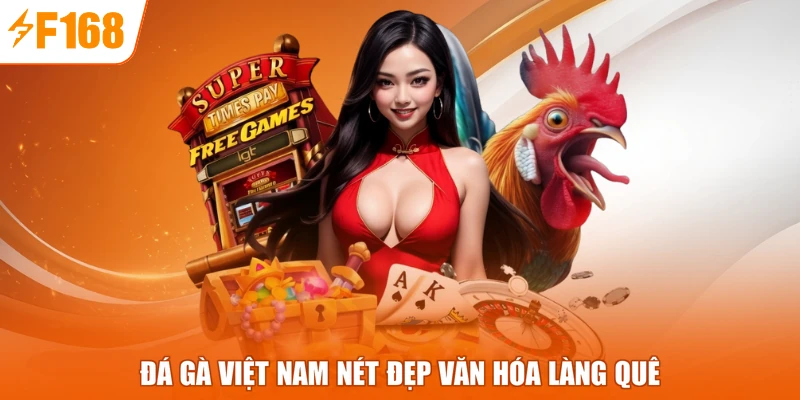 Đá gà Việt Nam nét đẹp văn hóa làng quê