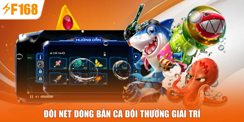 Đôi nét dòng bắn cá đổi thưởng giải trí