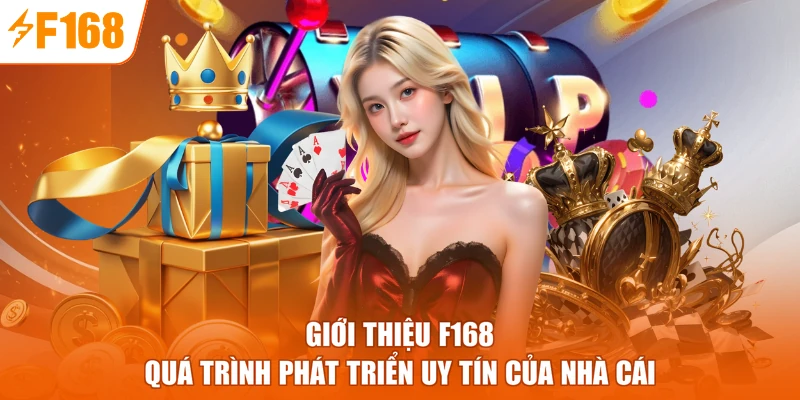 Giới thiệu F168 quá trình phát triển uy tín của nhà cái