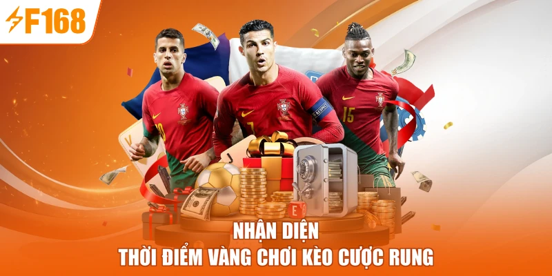 Nhận diện thời điểm vàng chơi kèo cược rung