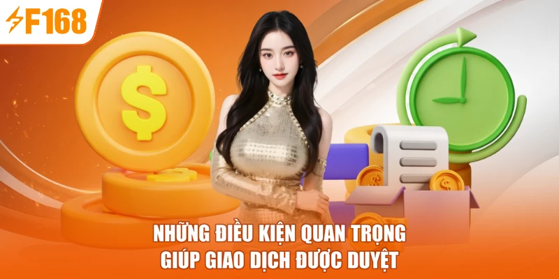 Những điều kiện quan trọng giúp giao dịch được duyệt