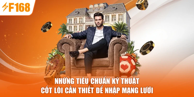 Những tiêu chuẩn kỹ thuật cốt lõi cần thiết để nhập mạng lưới