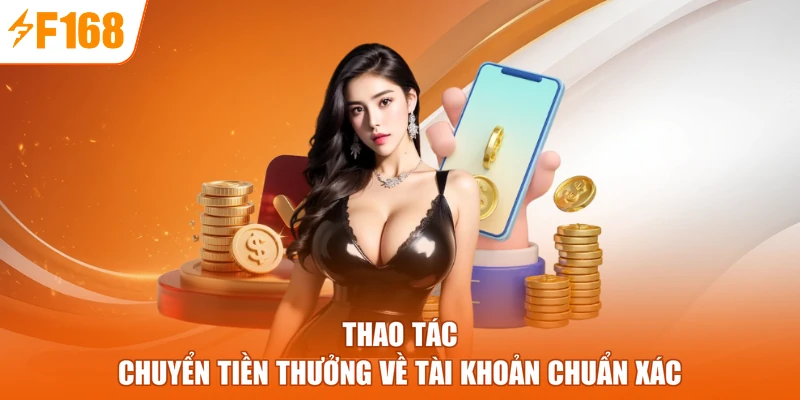 Thao tác chuyển tiền thưởng về tài khoản chuẩn xác