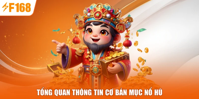 Tổng quan thông tin cơ bản mục nổ hũ