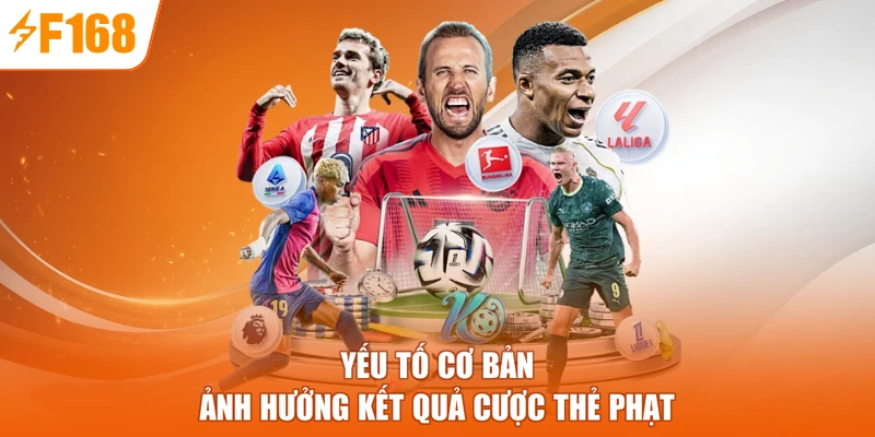 Yếu tố cơ bản ảnh hưởng kết quả cược thẻ phạt